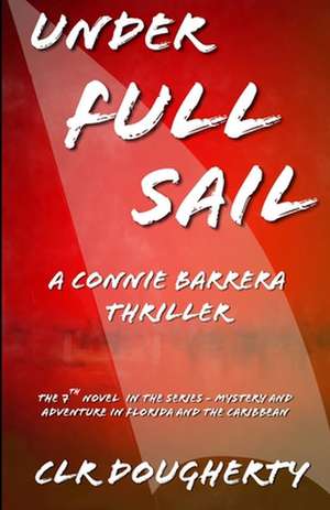 Under Full Sail - A Connie Barrera Thriller de C. L. R. Dougherty