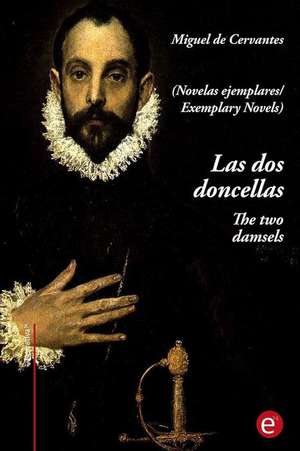 Las DOS Doncellas/The Two Damsels de Miguel De Cervantes