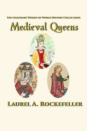 Medieval Queens de Laurel A. Rockefeller