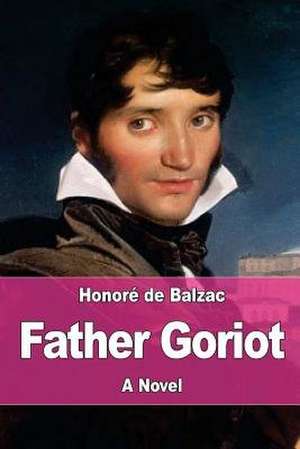 Father Goriot de Honore De Balzac
