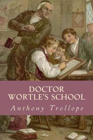 Doctor Wortles School de Anthony Trollope