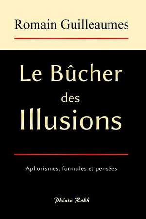 Le Bucher Des Illusions de Guilleaumes, Romain