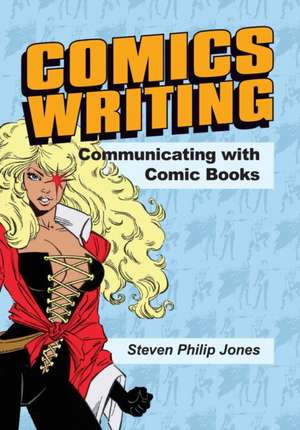 Comics Writing de Steven Philip Jones