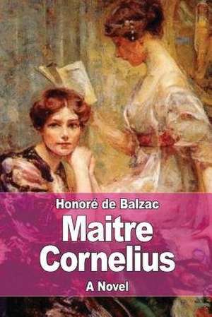 Maitre Cornelius de Honore De Balzac