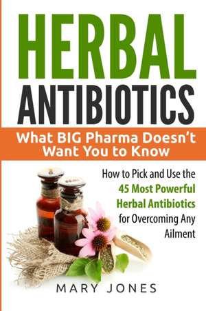 Herbal Antibiotics de Mary Jones