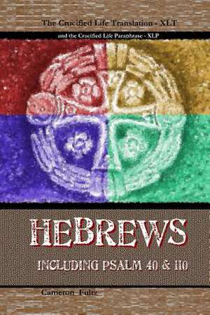 Hebrews - A Crucified Life Translation de Cameron M. Fultz