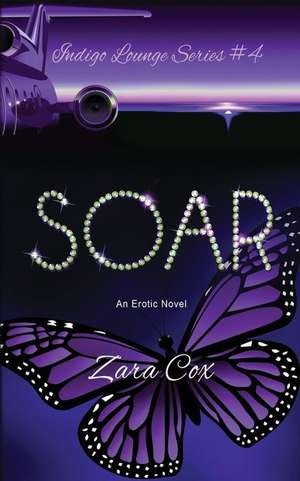 Soar (Indigo Lounge #4) de SARA COX