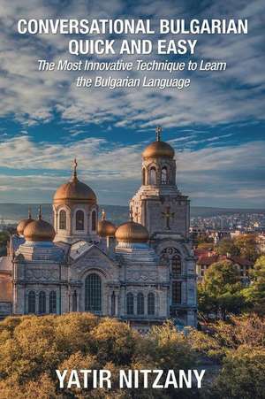 Conversational Bulgarian Quick and Easy de Yatir Nitzany