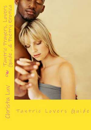 Tantric Prayer Lovers Guide & Poetry Erotica de Christa Luv