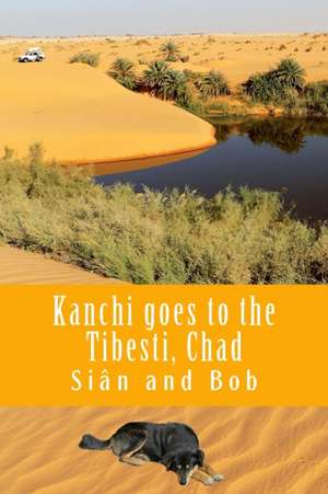 Kanchi Goes to the Tibesti, Chad de Sian Pritchard-Jones