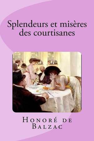 Splendeurs Et Miseres Des Courtisanes de Honore De Balzac