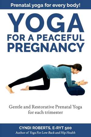 Yoga for a Peaceful Pregnancy de Roberts, Cyndi