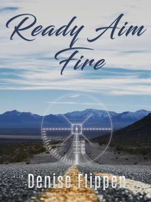 Ready Aim Fire de Denise Flippen