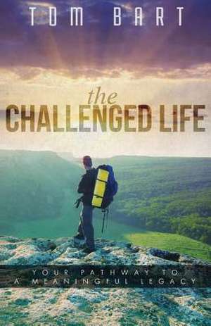 The CHALLENGED LIFE de Tom Bart