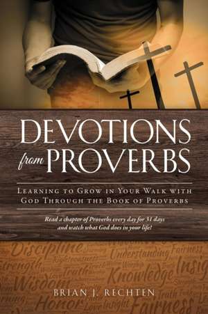 Devotions from Proverbs de Brian J. Rechten