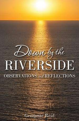 Down by the Riverside de Georgette Reid