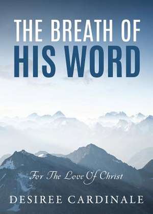 The Breath of His Word de Cardinale, Desiree