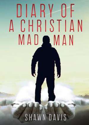 Diary of a Christian Mad Man de Shawn Davis