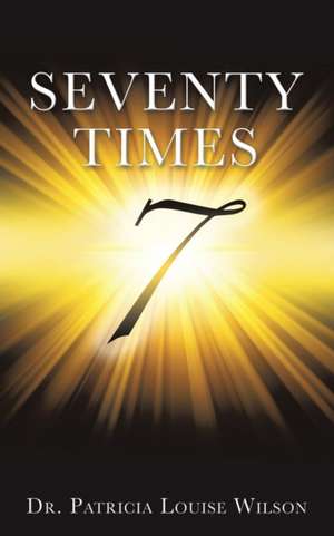 Seventy Times 7 (Note de Patricia Louise Wilson