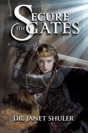 Secure the Gates! de Janet Shuler