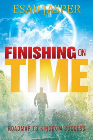 Finishing on Time de Esau Jasper