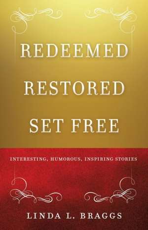 Redeemed Restored Set Free de Linda L. Braggs