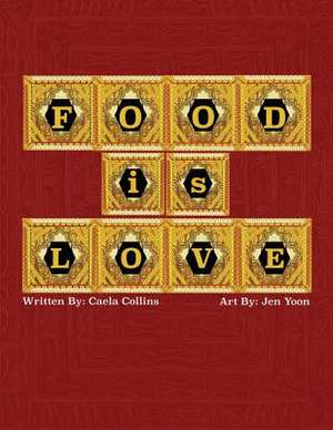 Food is Love de Caela Collins