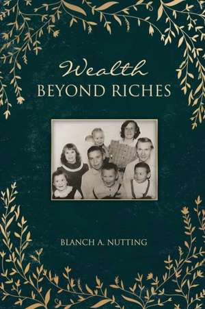 Wealth Beyond Riches de Blanch A. Nutting