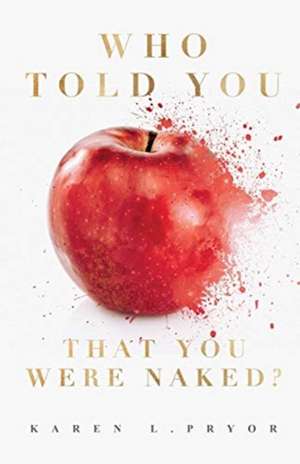 Who Told You That You Were Naked? de Karen L. Pryor