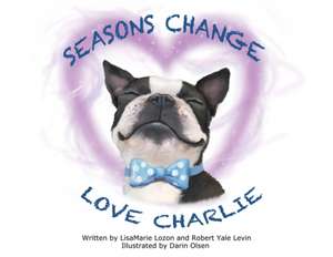 Seasons Change Love Charlie de Lisamarie Lozon