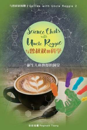 Science Chats with Uncle Reggie &#19982;&#26366;&#21460;&#21460;&#38386;&#32842;&#31185;&#23398;: Coffee with Uncle Reggie 2 &#19982;&#26366;&#21460;& de Reginald Tsang