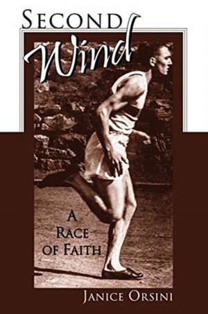 Second Wind: A Race of Faith de Janice Orsini