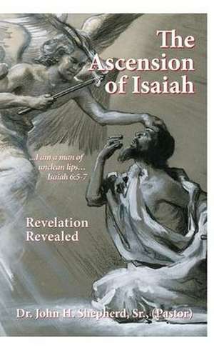 The Ascension of Isaiah: I am a man of unclean lips... Isaiah 6:5-7 de (Pastor) Shepherd