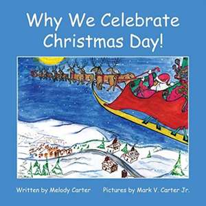 Why We Celebrate Christmas Day! de Melody Carter