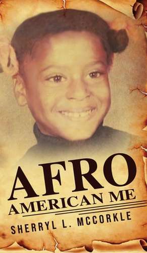 Afro-American Me de Sherryl L. McCorkle