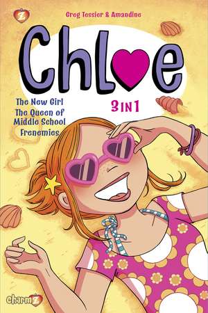 Chloe 3-in-1 Vol. 1: Collecting 'The New Girl,' 'The Queen of Middle School,' and 'Frenemies' de Greg Tessier