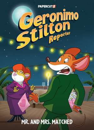 Geronimo Stilton Reporter Vol. 16: Mr. and Mrs. Matched de Geronimo Stilton