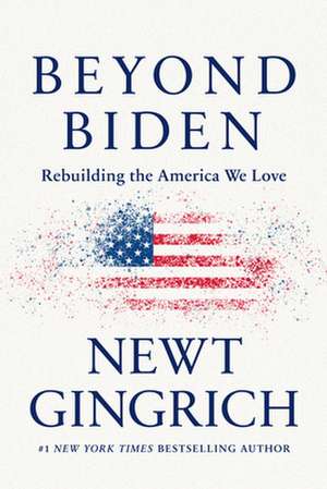 Beyond Biden de Newt Gingrich