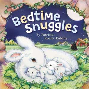 Bedtime Snuggles de Patricia Reeder Eubank