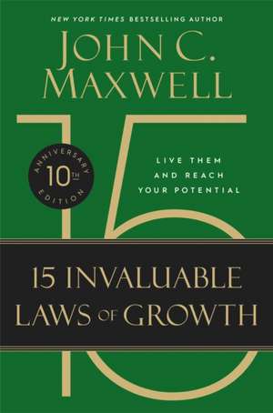 The 15 Invaluable Laws of Growth de John C Maxwell