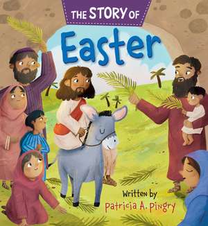 The Story of Easter de Patricia A Pingry