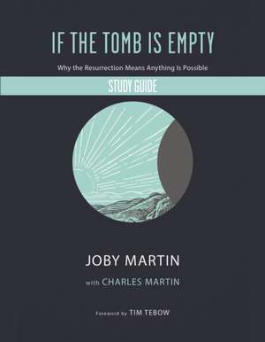 If the Tomb Is Empty Study Guide de Joby Martin