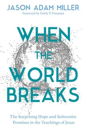 When the World Breaks de Jason Adam Miller