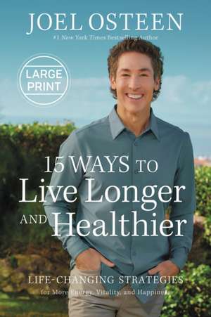 15 Ways to Live Longer and Healthier de Joel Osteen