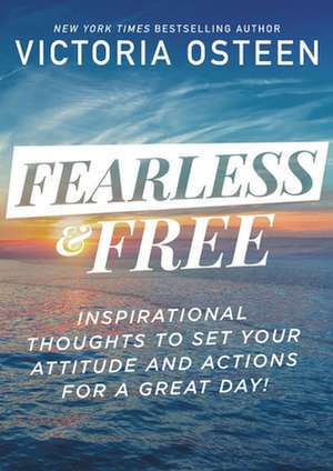 Fearless and Free de Victoria Osteen