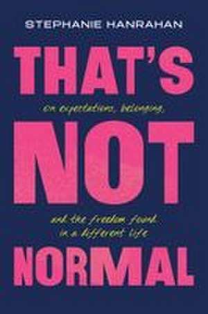 That's Not Normal de Stephanie Hanrahan