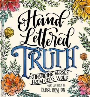 Hand Lettered Truth de Debbie Bratton