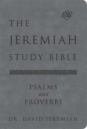 The Jeremiah Study Bible, Esv, Psalms and Proverbs (Gray) de David Jeremiah