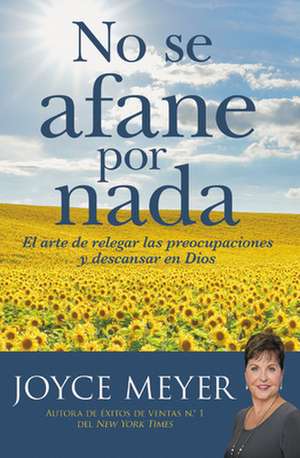 No Se Afane Por NADA de Joyce Meyer