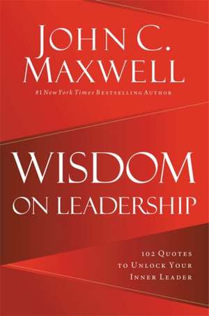 Wisdom on Leadership de John C Maxwell